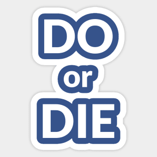 Do or Die- motivational design Sticker